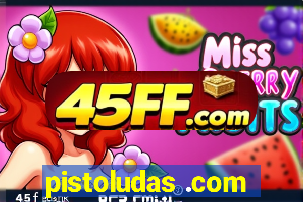 pistoludas .com